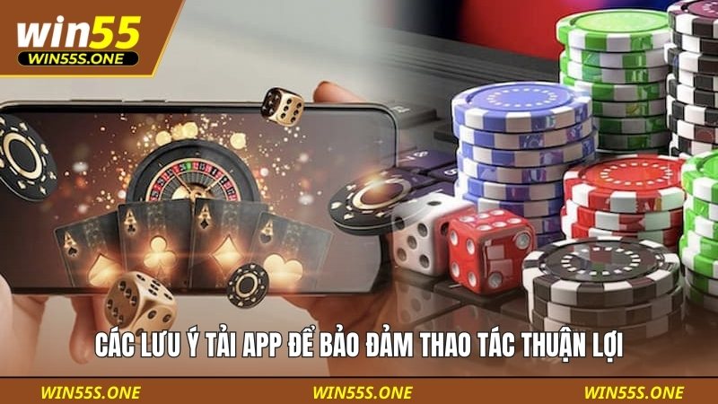 Các lưu ý tải app để bảo đảm thao tác thuận lợi