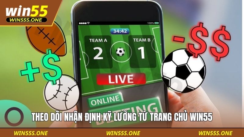 Theo dõi nhận định kỹ lưỡng từ trang chủ Win55