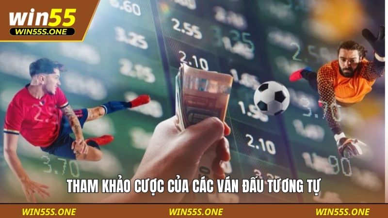 Tham khảo cược của các ván đấu tương tự