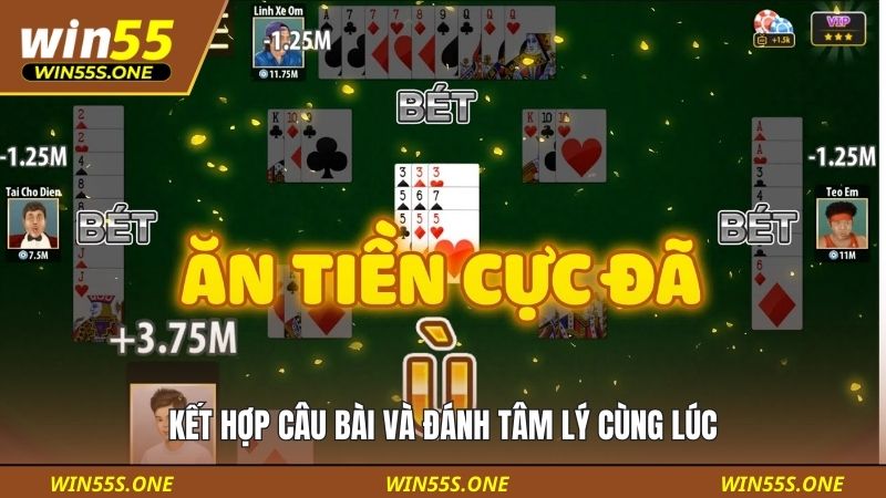 Kết hợp câu bài và đánh tâm lý cùng lúc