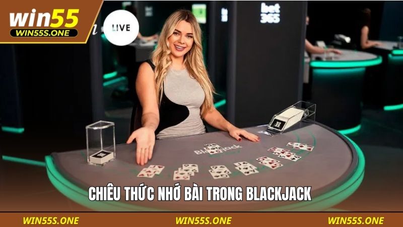 Chiêu thức nhớ bài trong Blackjack 