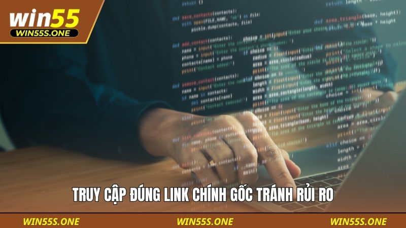 Truy cập đúng link chính gốc tránh rủi ro