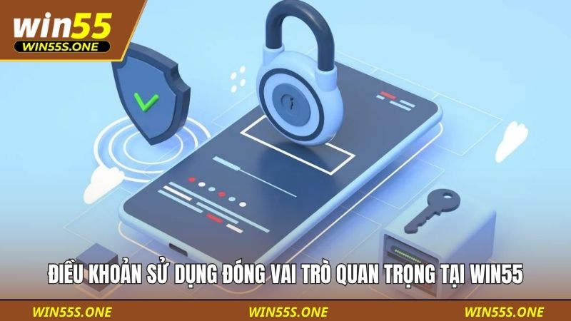 Điều khoản sử dụng đóng vai trò quan trọng tại WIN55
