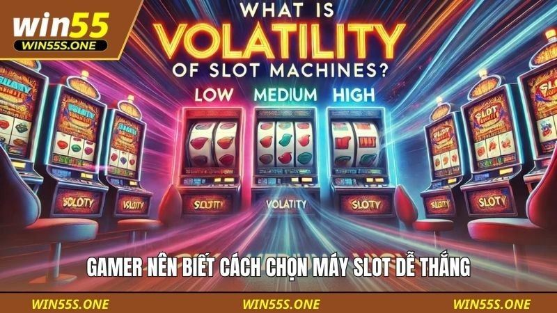 Gamer nên biết cách chọn máy slot dễ thắng