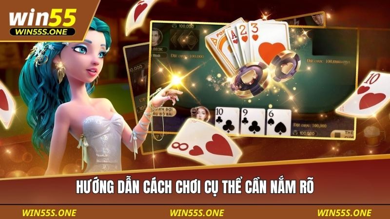 Hướng dẫn cách chơi cụ thể cần nắm rõ