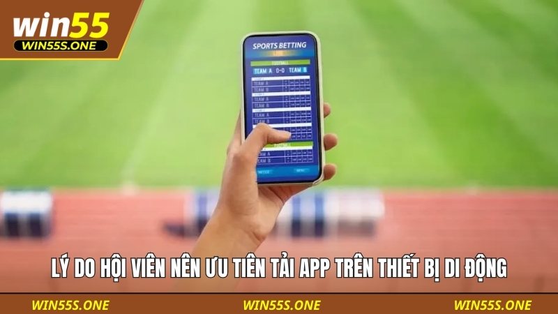Lý do hội viên nên ưu tiên tải app trên thiết bị di động