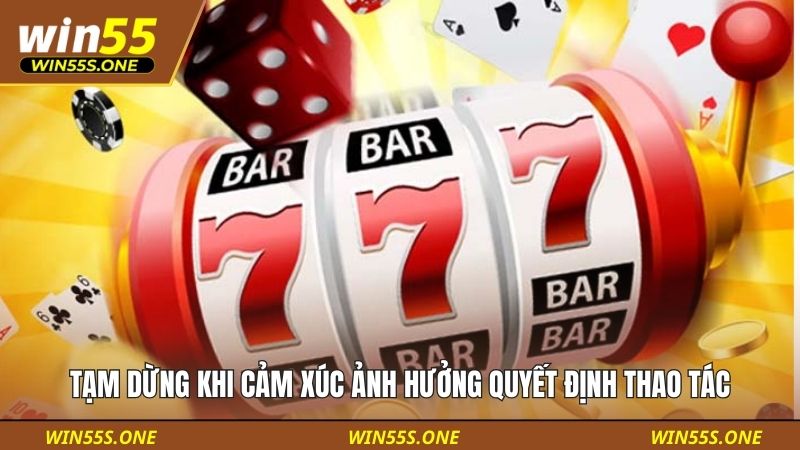 Tạm dừng khi cảm xúc ảnh hưởng quyết định thao tác