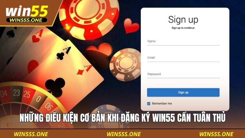 Những điều kiện cơ bản khi đăng ký WIN55 cần tuân thủ