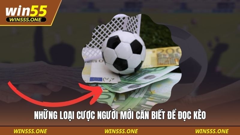 Những loại cược người mới cần biết để đọc kèo