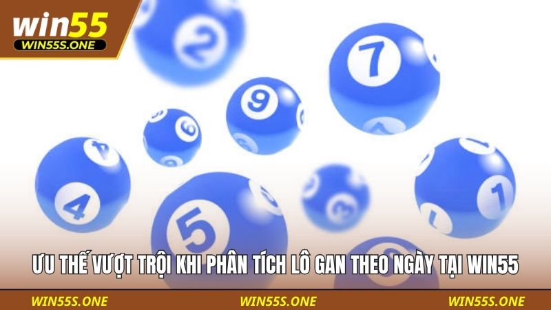 Ưu thế vượt trội khi phân tích lô gan theo ngày tại Win55