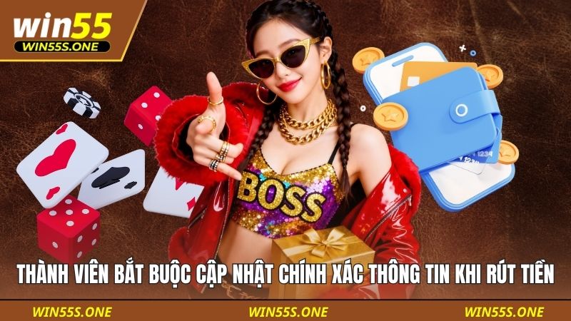 Thành viên bắt buộc cập nhật chính xác thông tin khi rút tiền