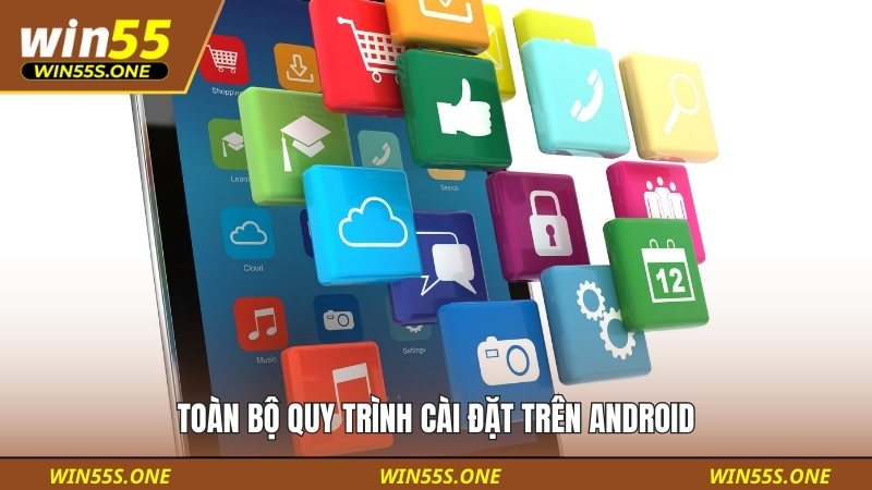 Toàn bộ quy trình cài đặt trên Android