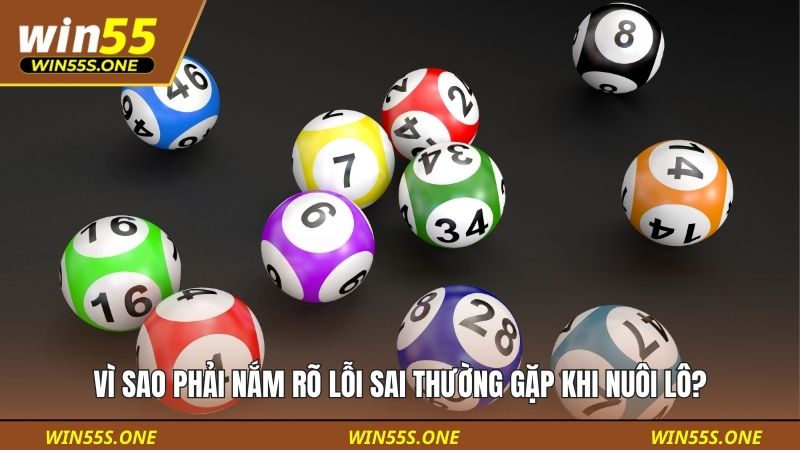 Vì sao phải nắm rõ lỗi sai thường gặp khi nuôi lô?